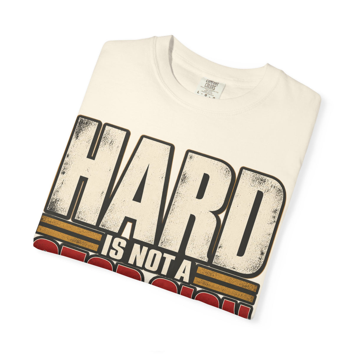 Hard Is Not A Stop Sign T-shirt