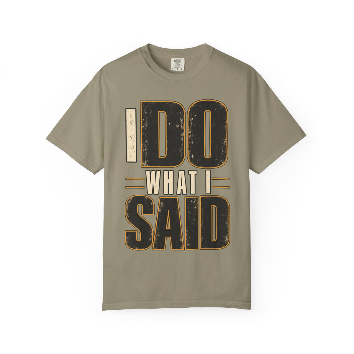 I Do What I Said T-shirt