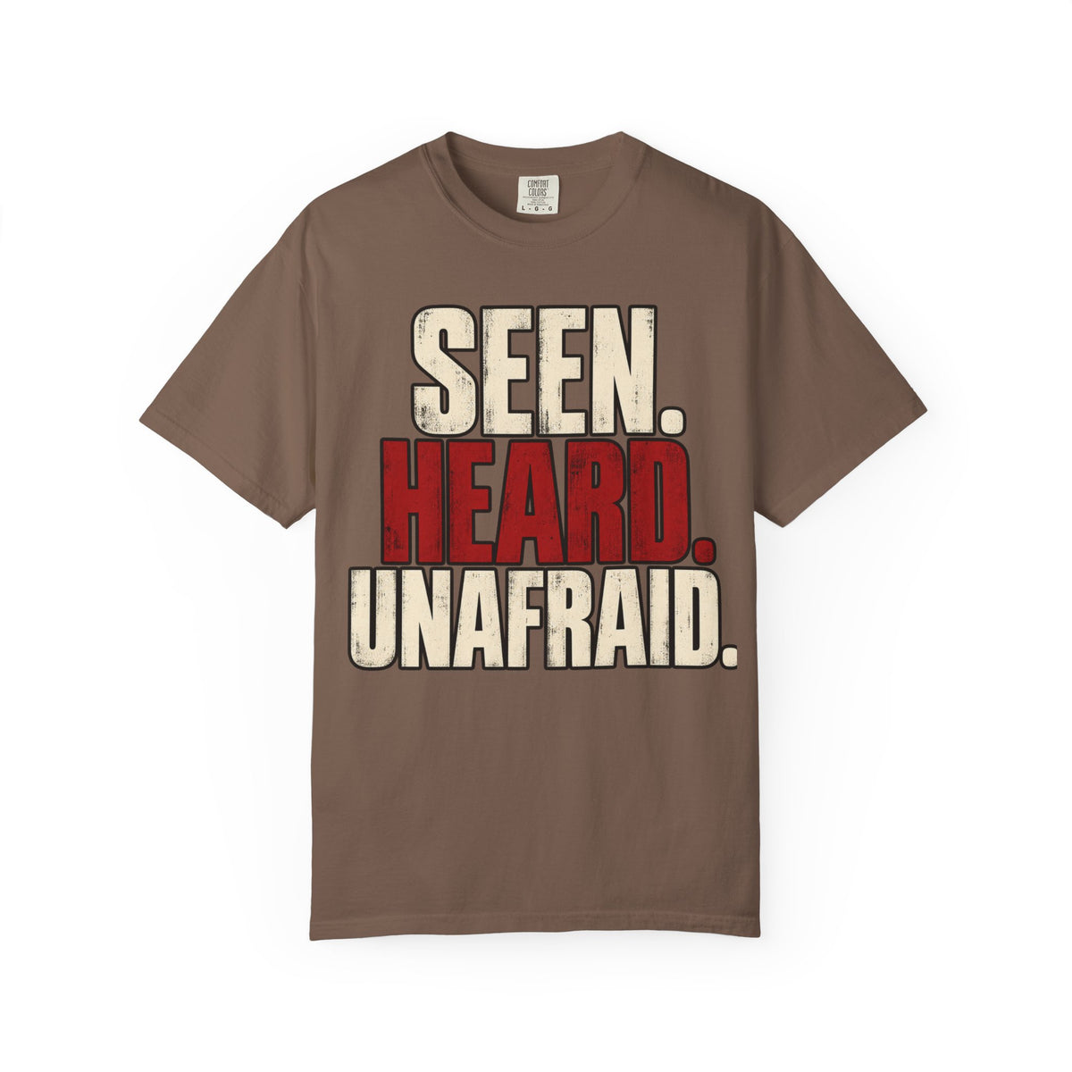 Seen. Heard. Unafraid. T-shirt