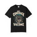 My Comeback Has Volume T-shirt