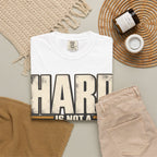 Hard Is Not A Stop Sign T-shirt