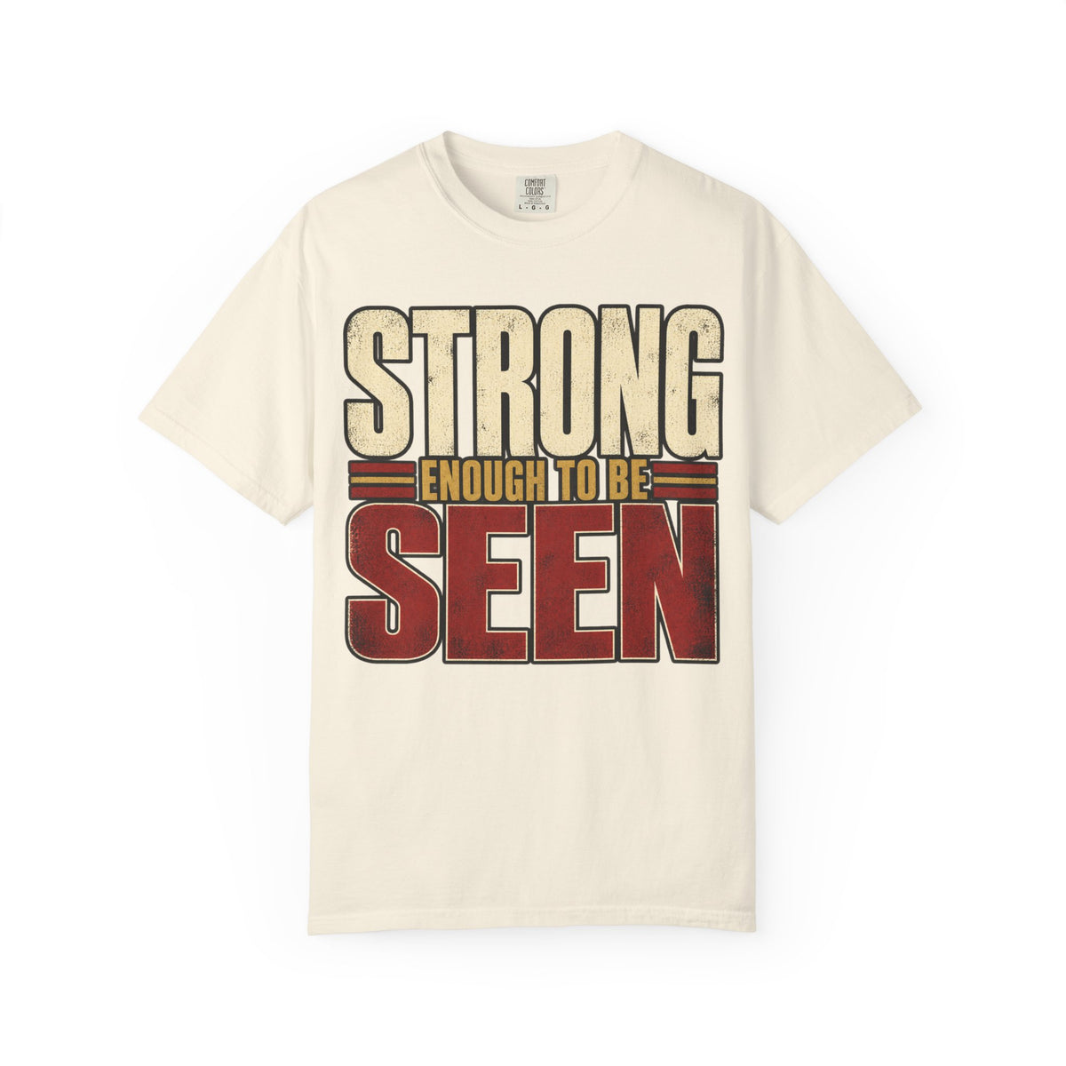 Strong Enough To Be Seen T-shirt