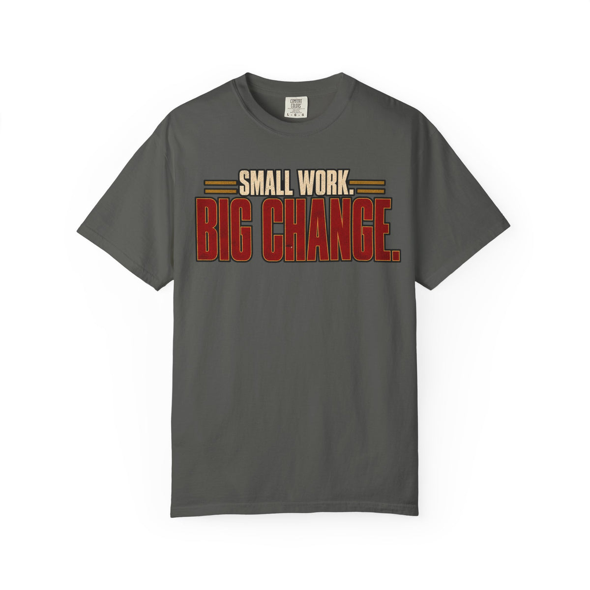 Small Work. Big Change.T-shirt
