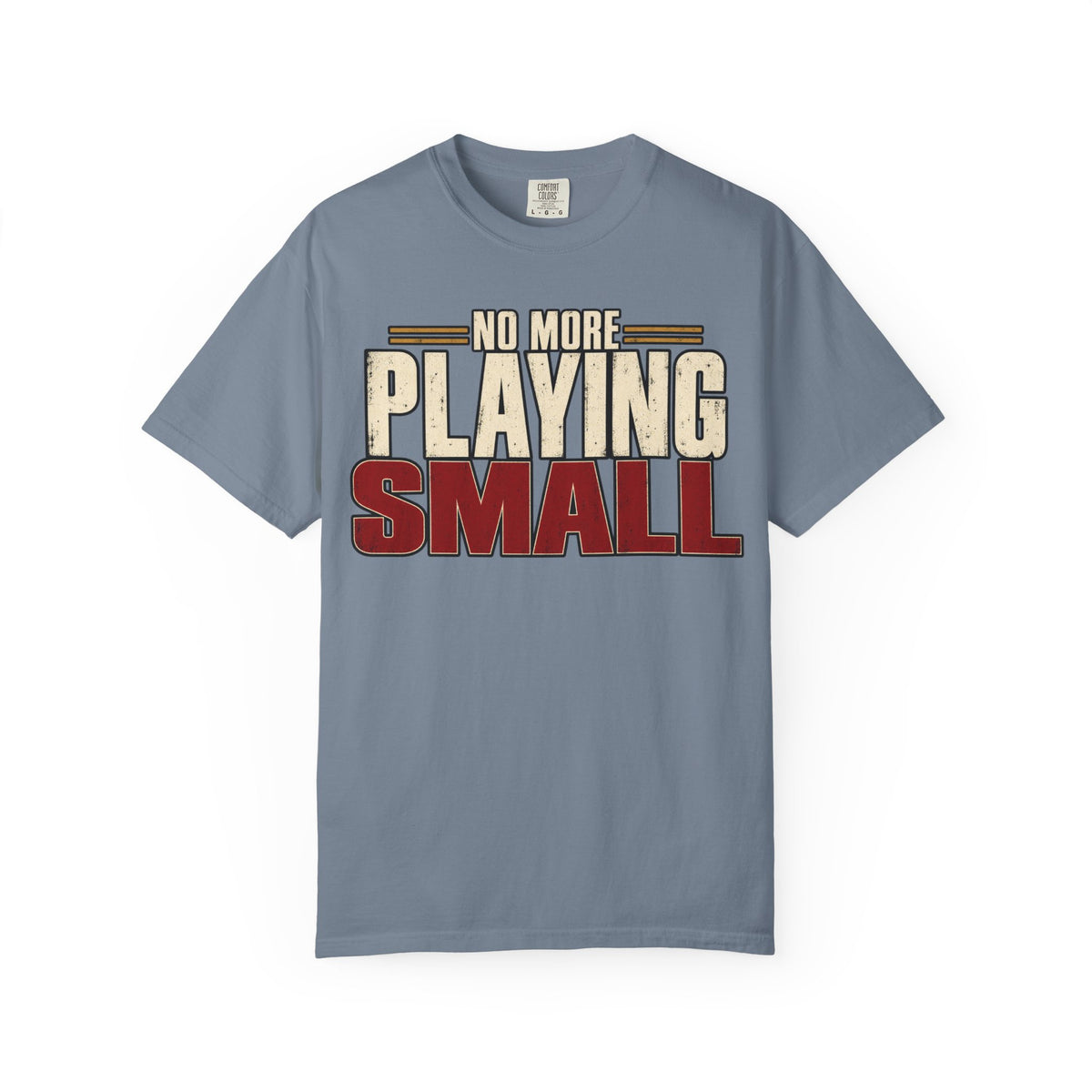 No More Playing Small T-shirt