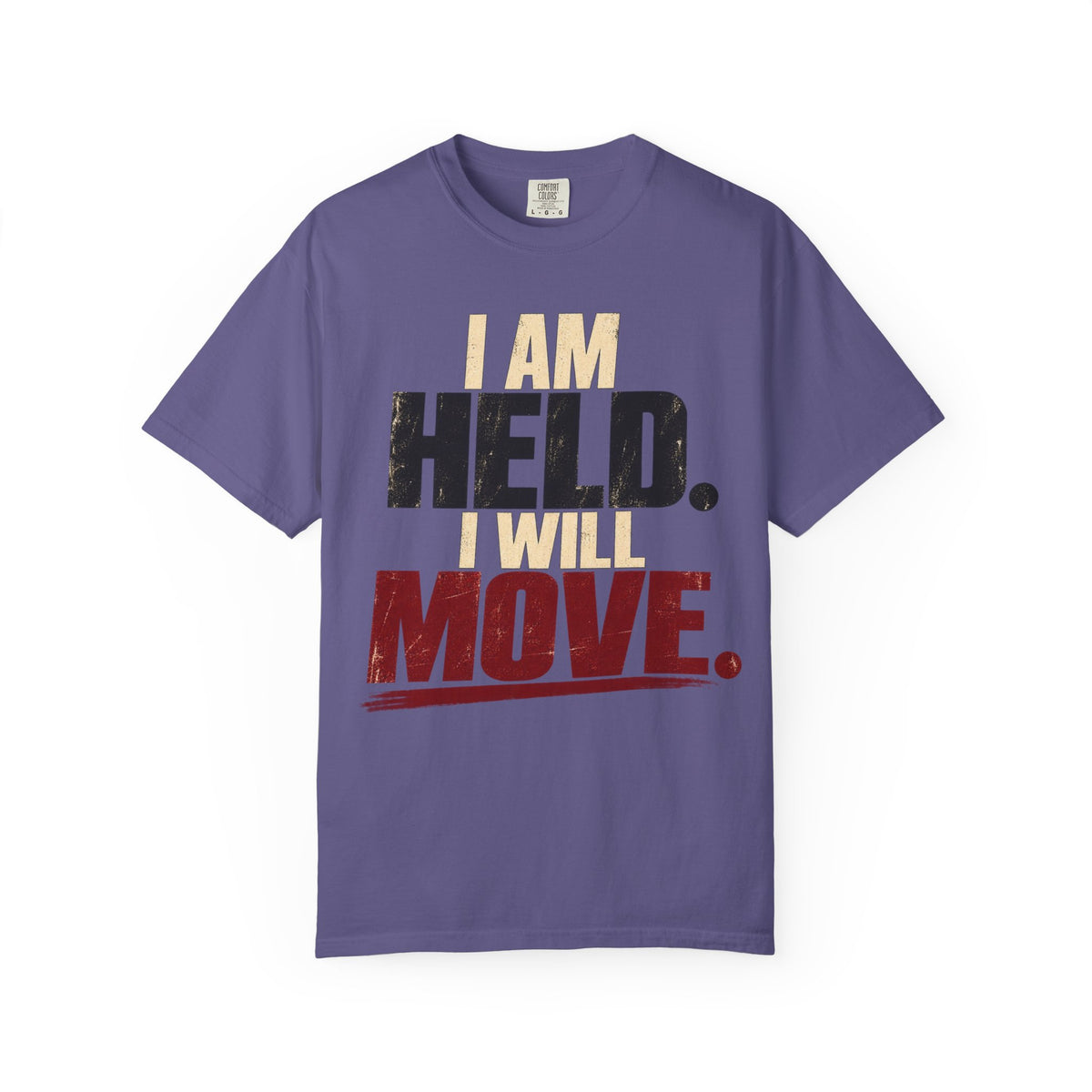I Am Held. I Will Move. T-shirt