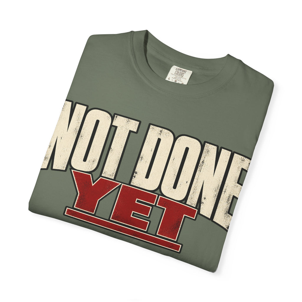 Not Done Yet T-shirt