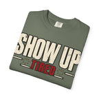 Show Up Tired. T-shirt