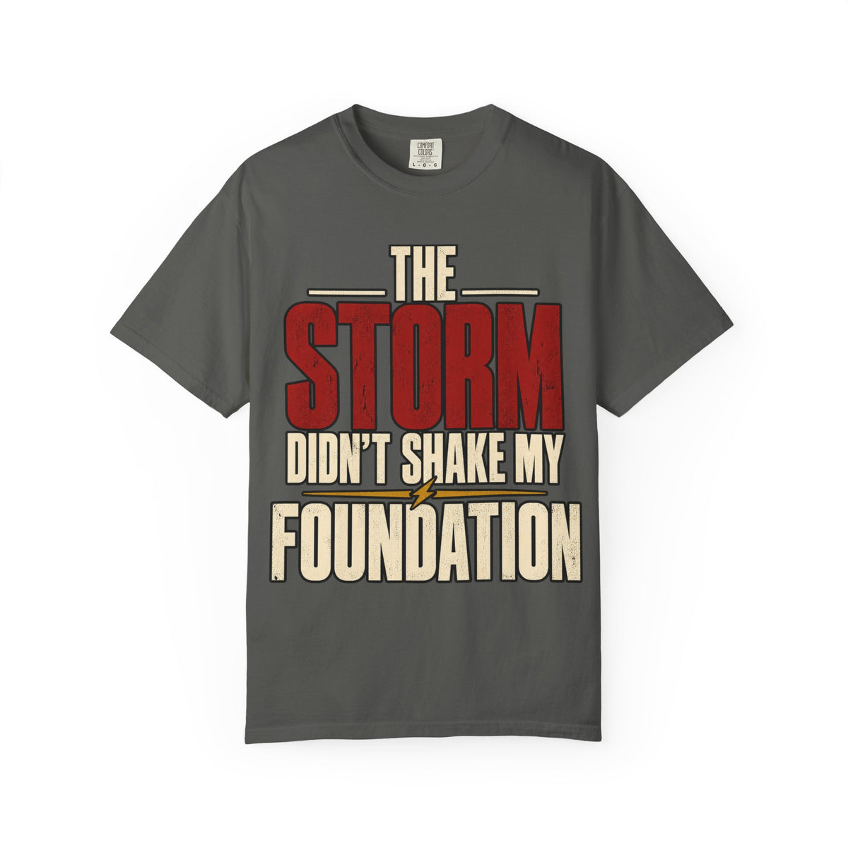 The Storm Didn't Shake My Foundation T-shirt