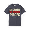 God Can Build With Broken Pieces T-shirt