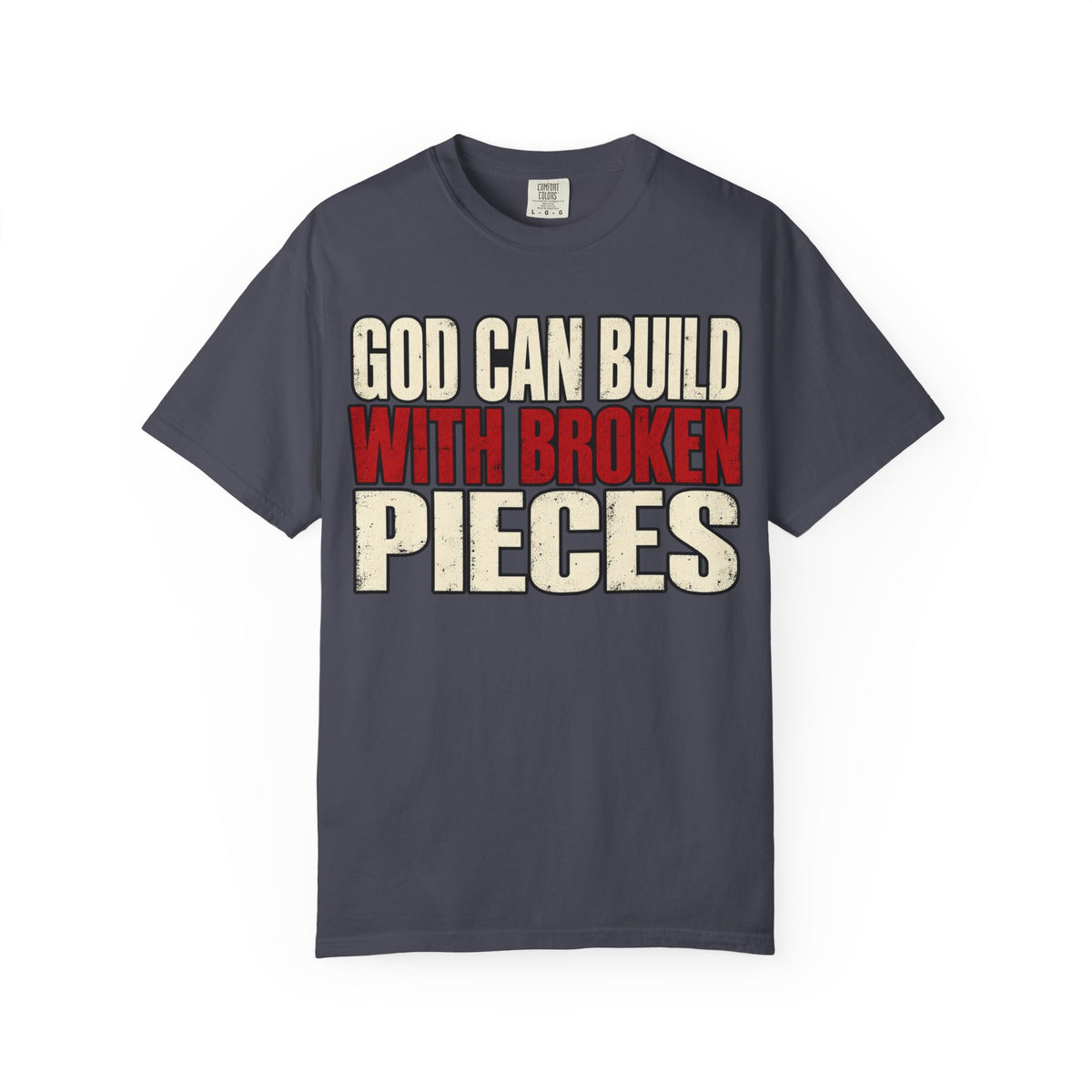 God Can Build With Broken Pieces T-shirt