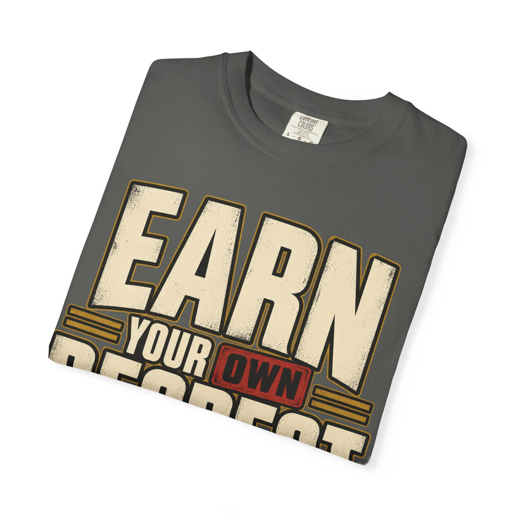 Earn Your Own Respect T-shirt