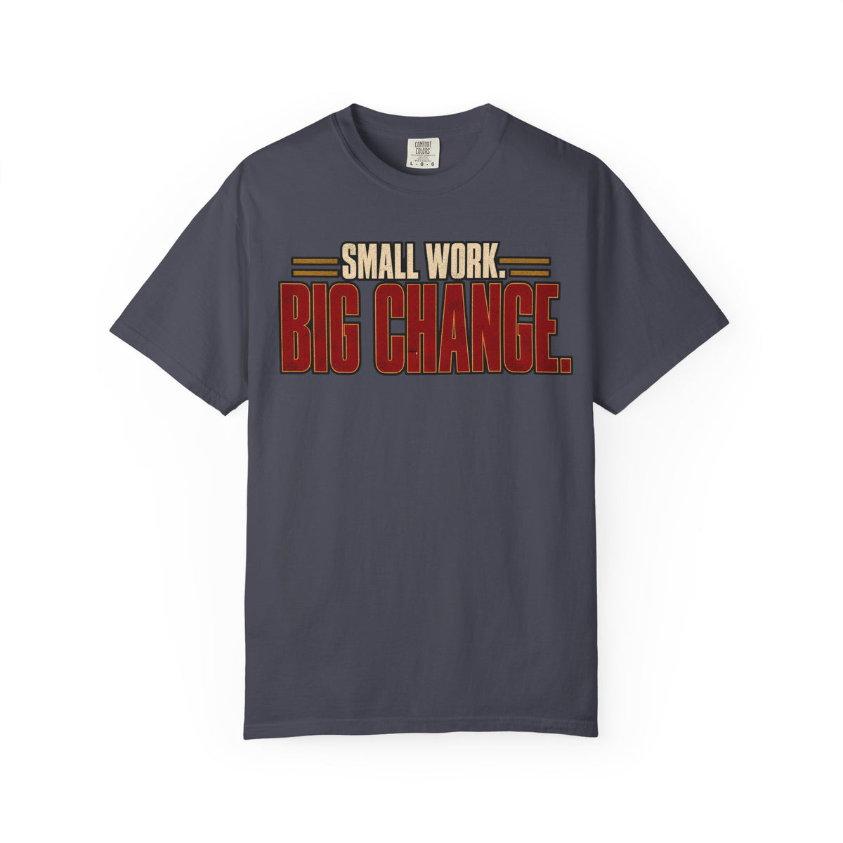 Small Work. Big Change.T-shirt