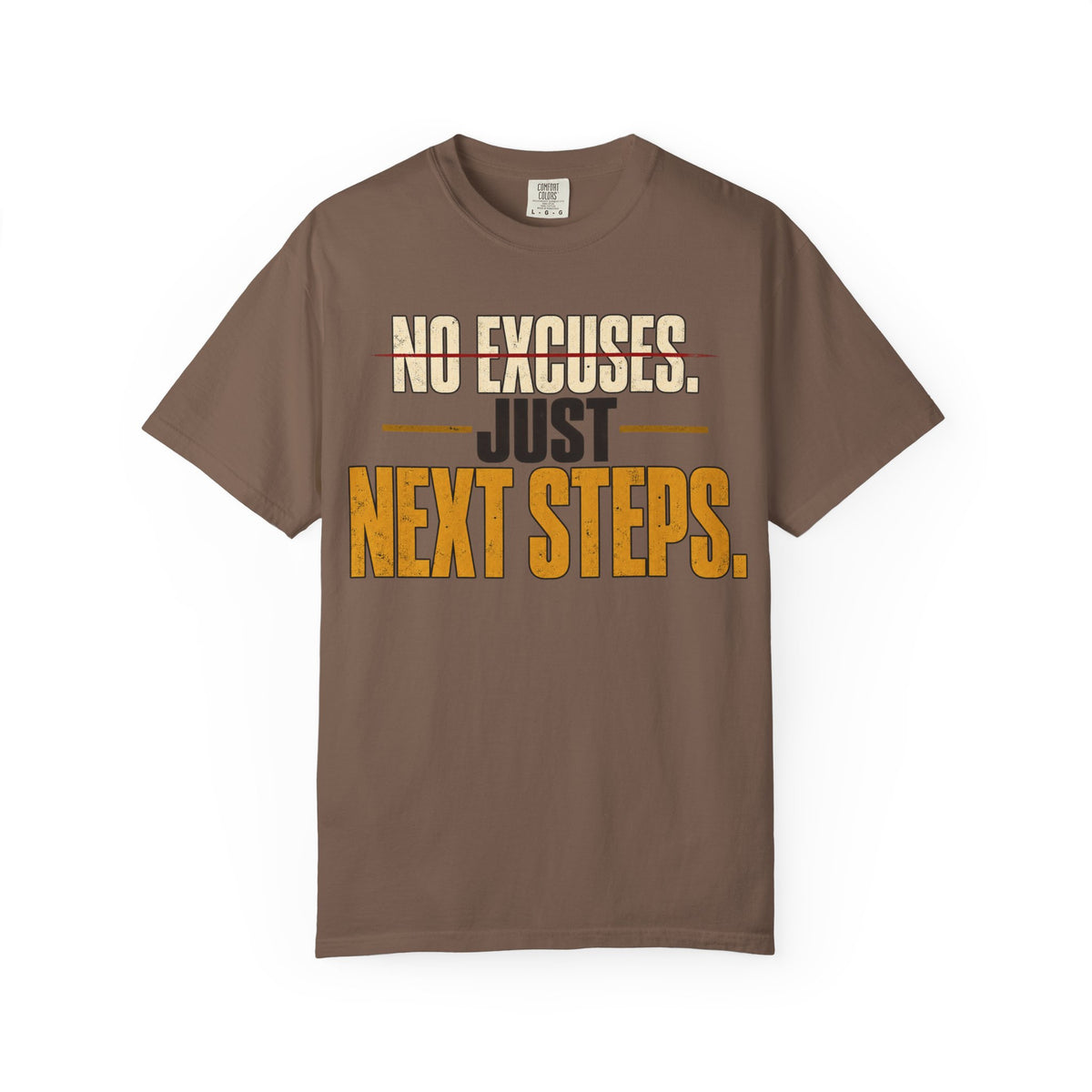 No Excuses. Just Next Steps. T-shirt