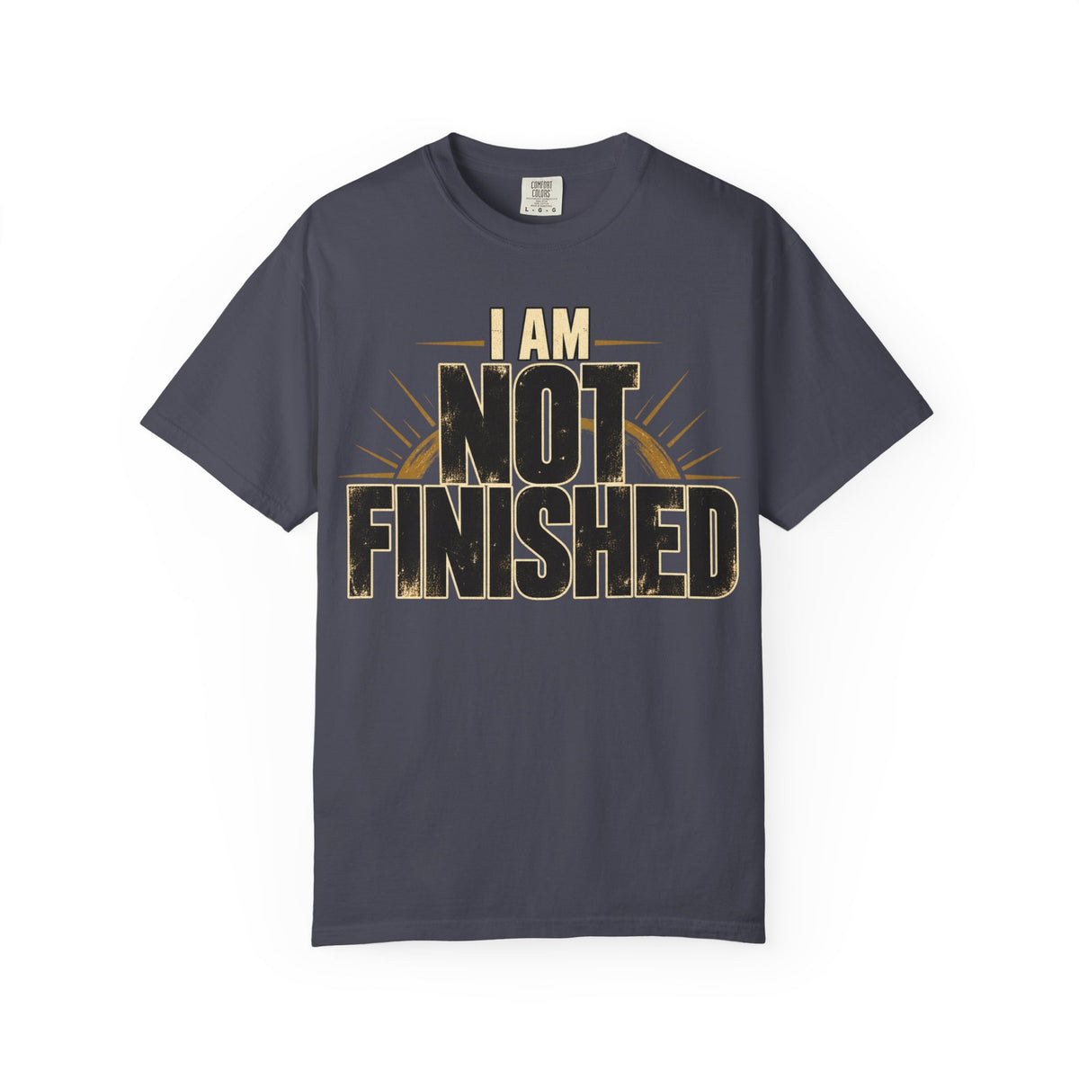 I Am Not Finished T-shirt