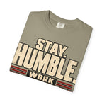 Stay Humble. Work Hungry. T-shirt