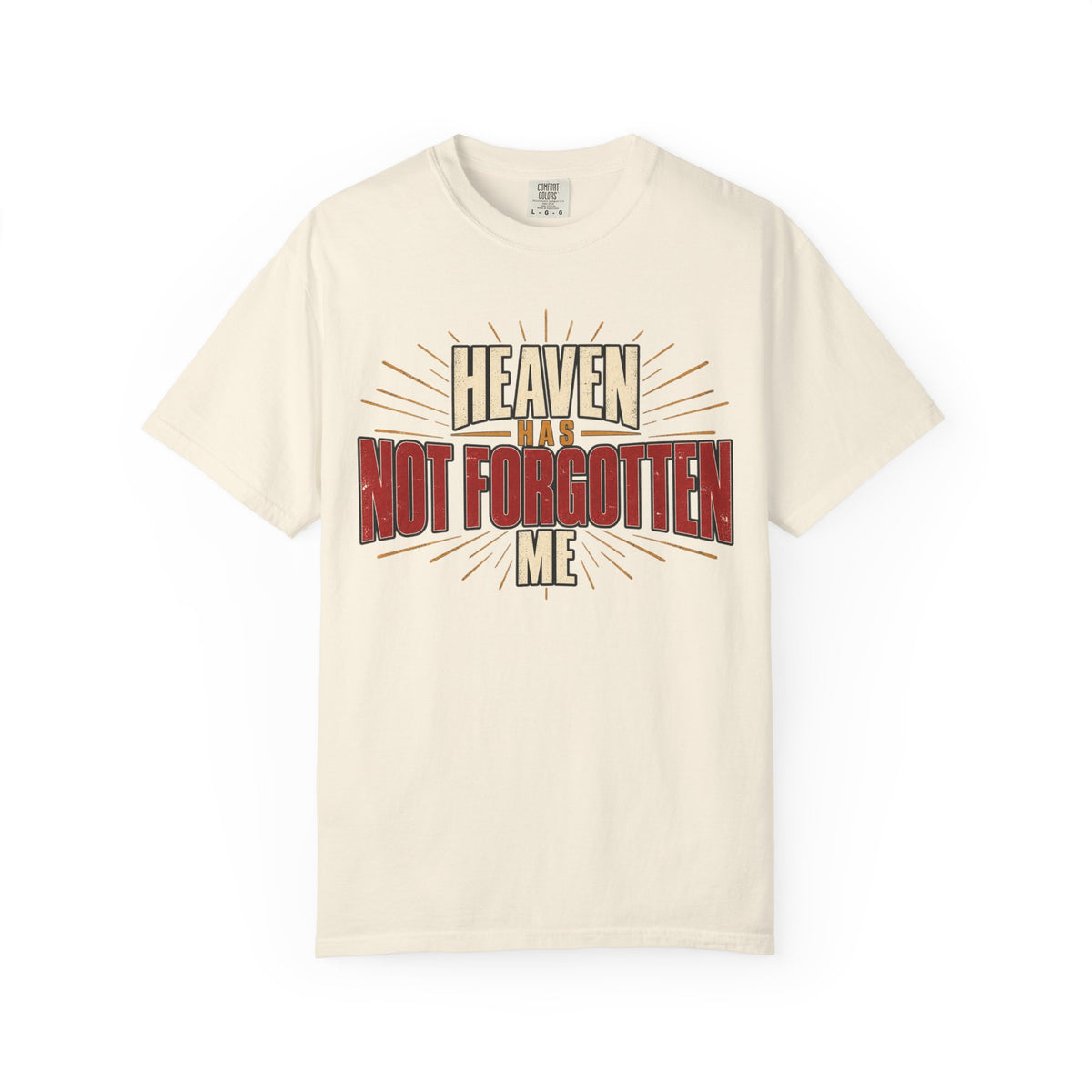 Heaven Has Not Forgotten Me T-shirt