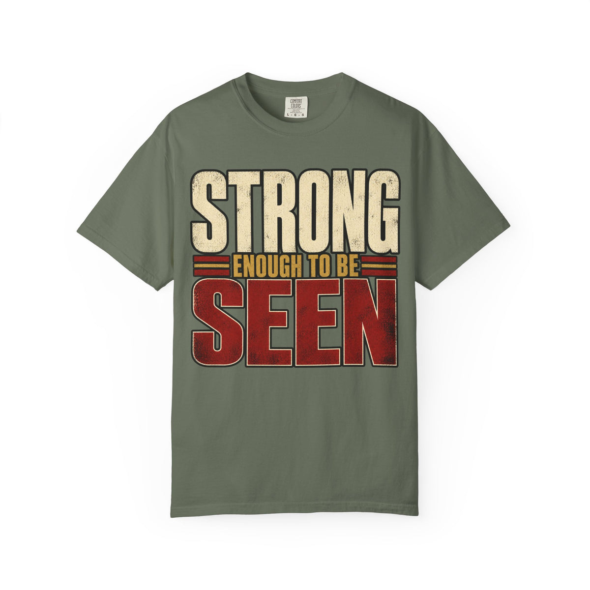 Strong Enough To Be Seen T-shirt