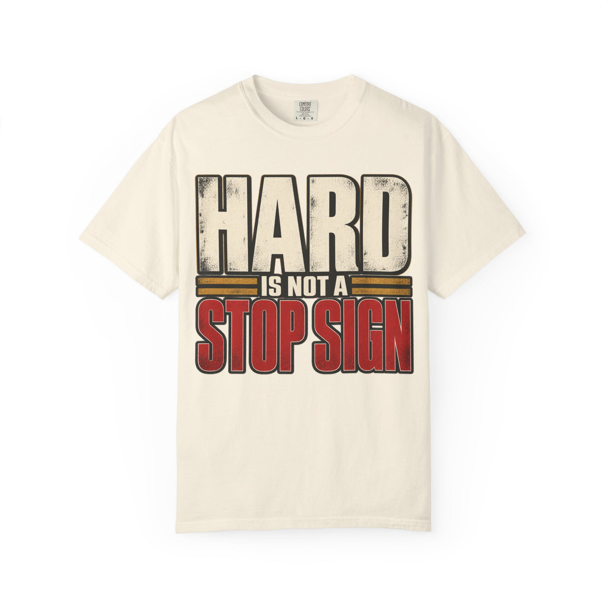 Hard Is Not A Stop Sign T-shirt
