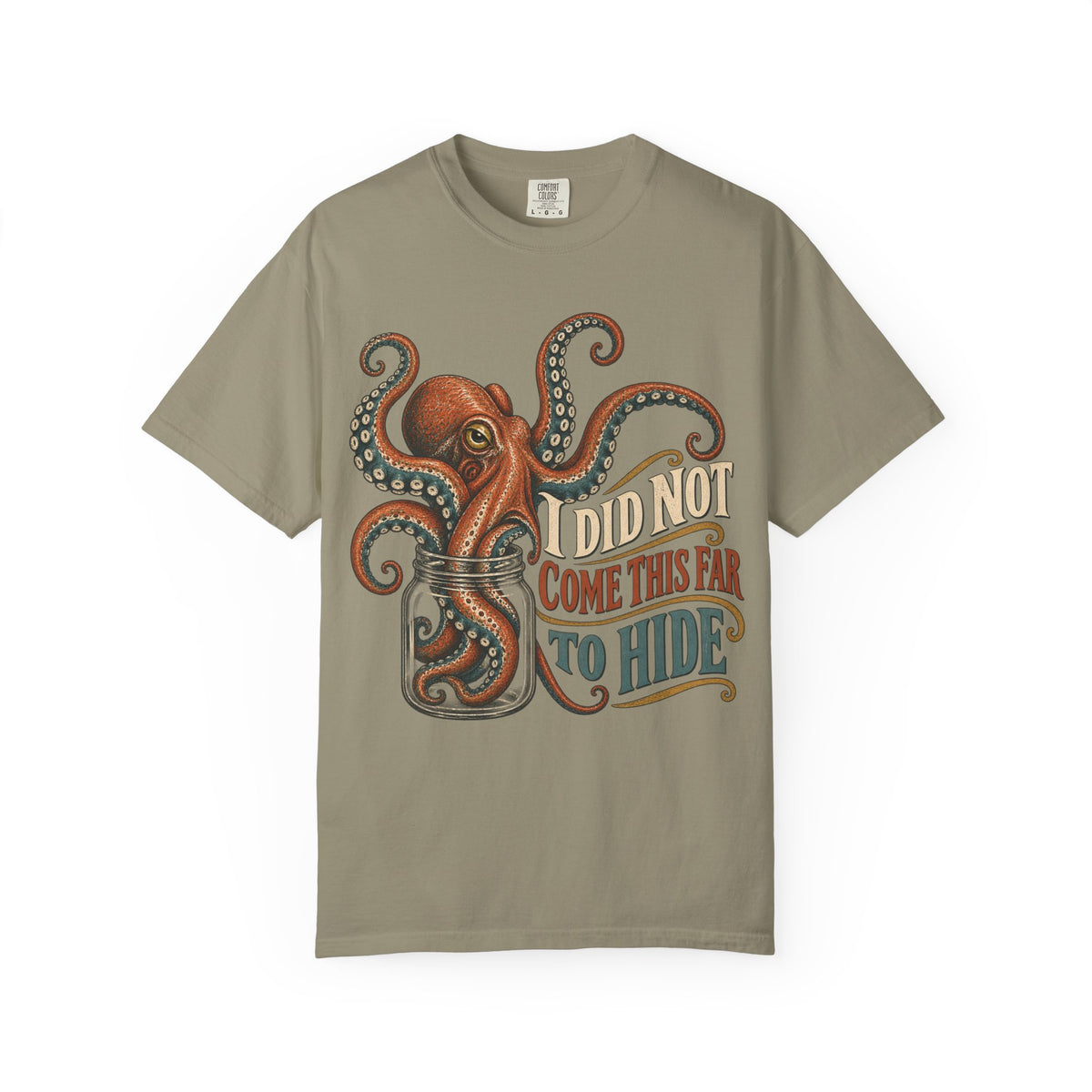 I Did Not Come This Far To Hide T-shirt
