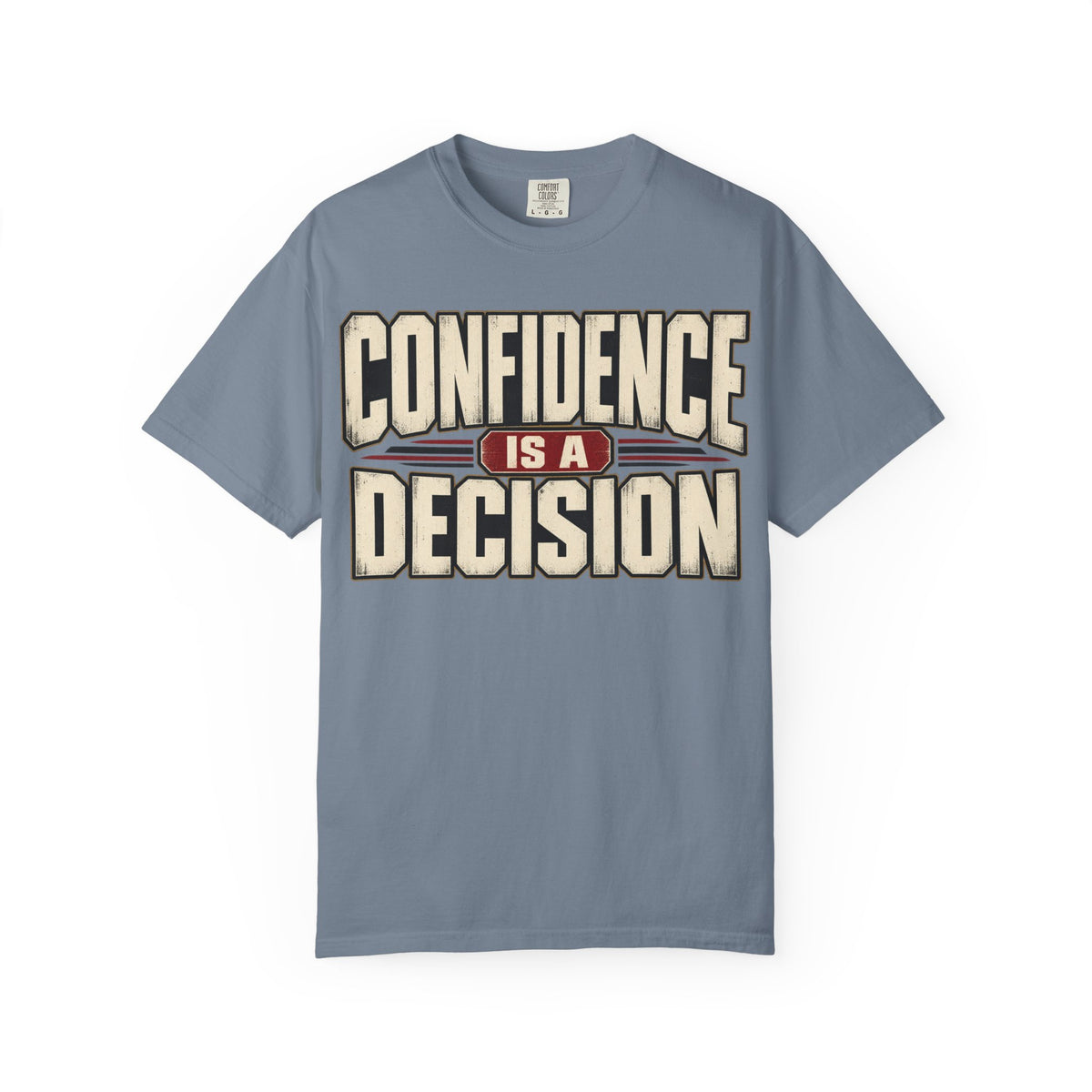 Confidence is A Decision T-shirt