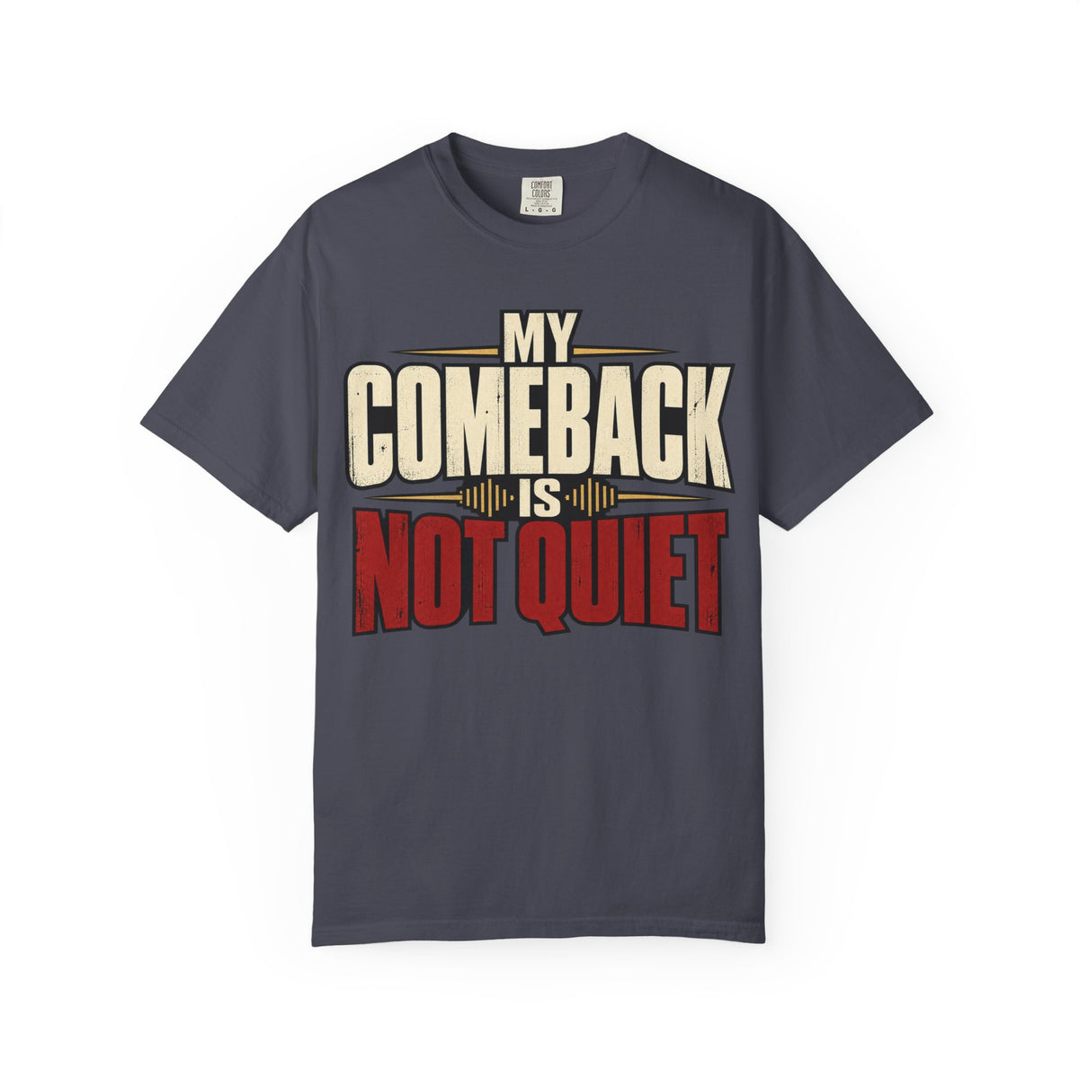 My Comeback Is No Quiet T-shirt