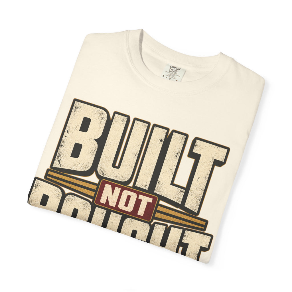 Built Not Bought T-shirt